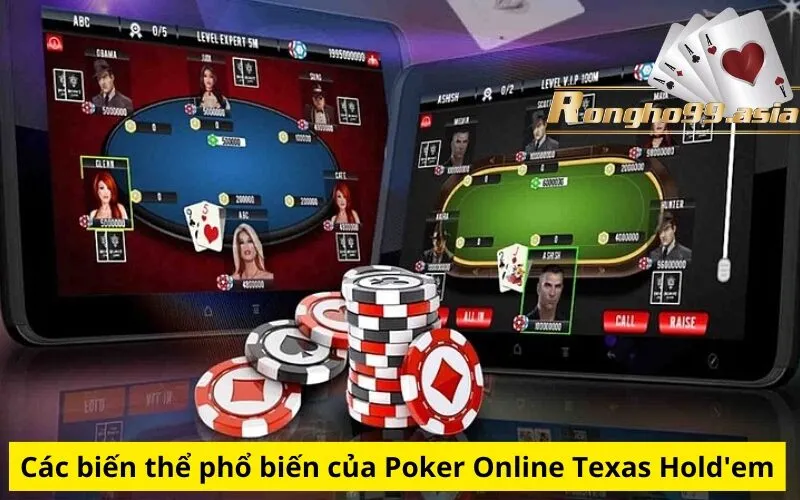 Các biến thể phổ biến của Poker Online Texas Hold'em