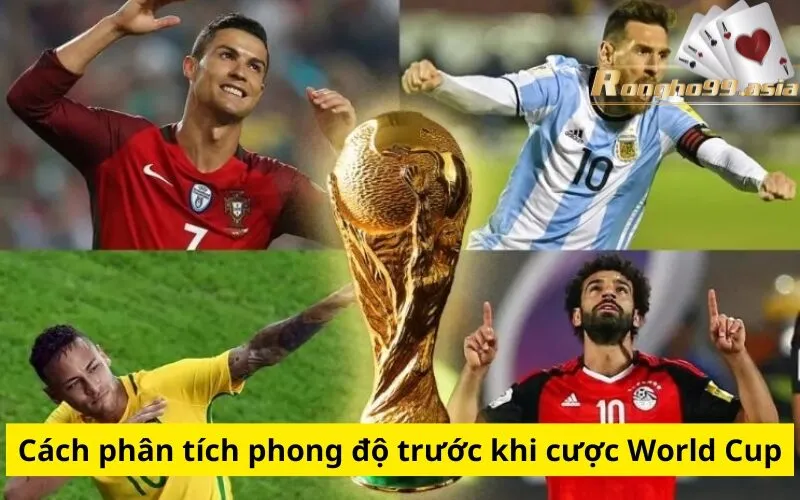 Cách phân tích phong độ trước khi cược World Cup