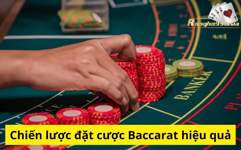Chiến lược đặt cược Baccarat hiệu quả