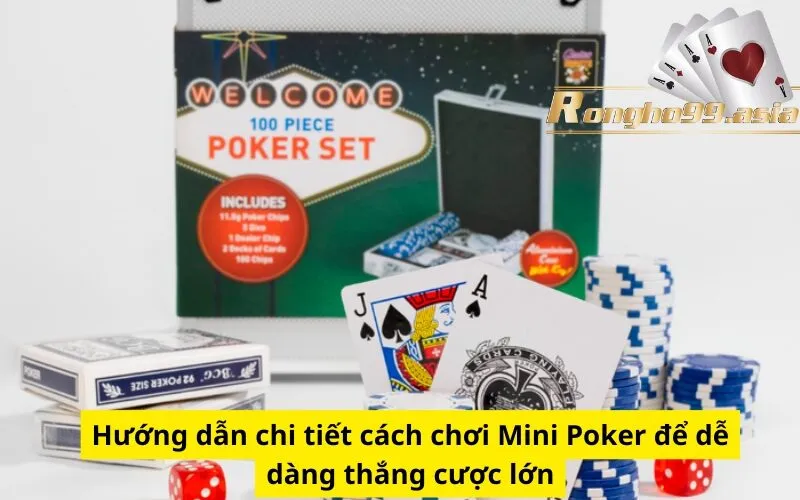Hướng dẫn chi tiết cách chơi Mini Poker để dễ dàng thắng cược lớn