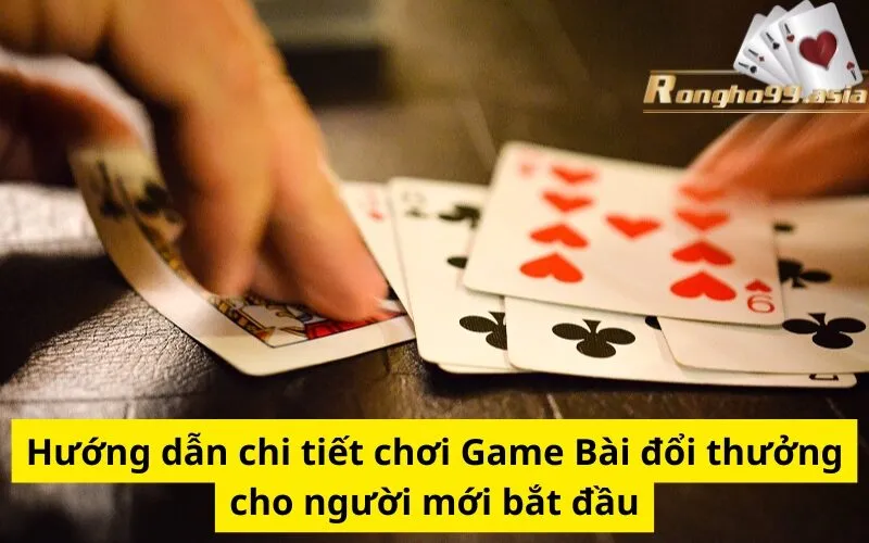 Hướng dẫn chi tiết chơi Game Bài đổi thưởng cho người mới bắt đầu