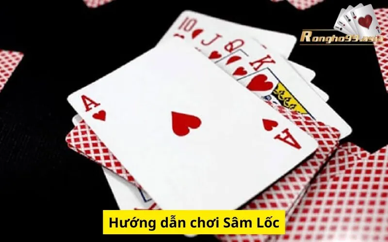 Hướng dẫn chơi Sâm Lốc