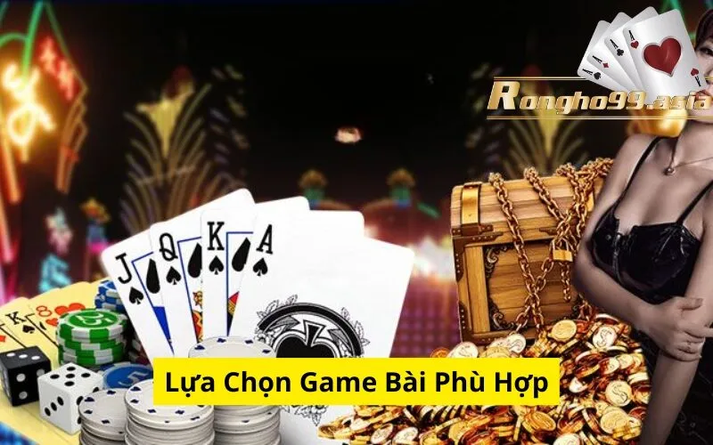 Lựa Chọn Game Bài Phù Hợp
