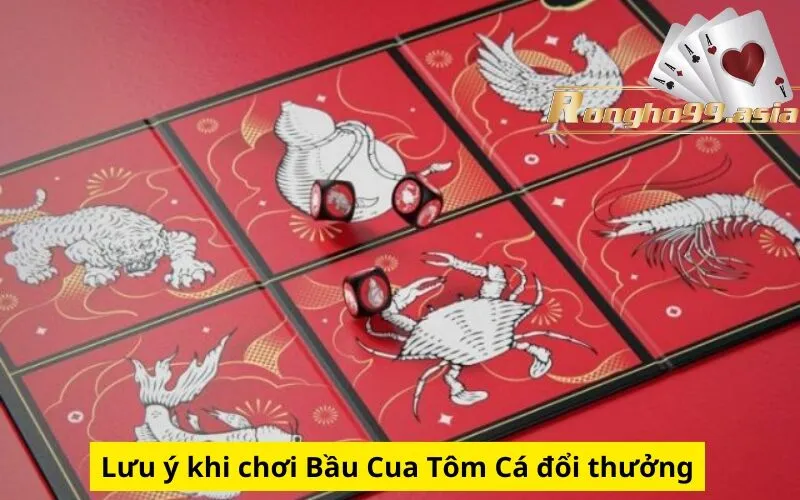 Lưu ý khi chơi Bầu Cua Tôm Cá đổi thưởng