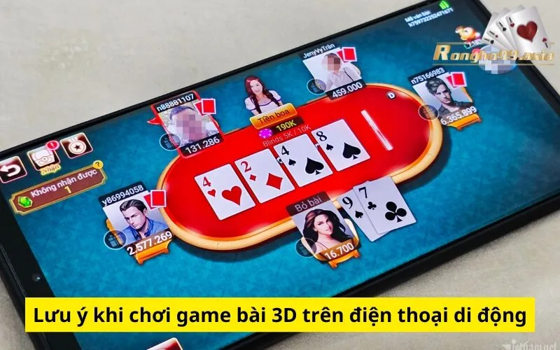 Lưu ý khi chơi game bài 3D trên điện thoại di động