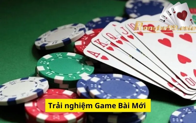 Trải nghiệm Game Bài Mới