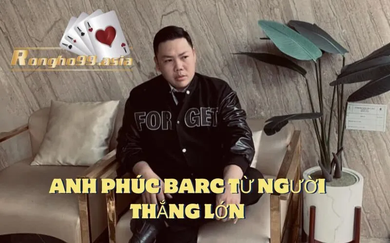 Anh Phúc barc Từ Người Thắng Lớn