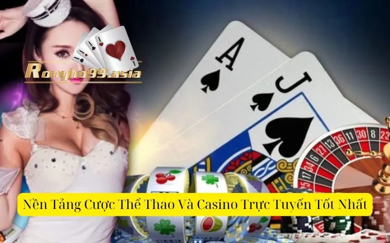 Nền Tảng Cược Thể Thao Và Casino Trực Tuyến Tốt Nhất