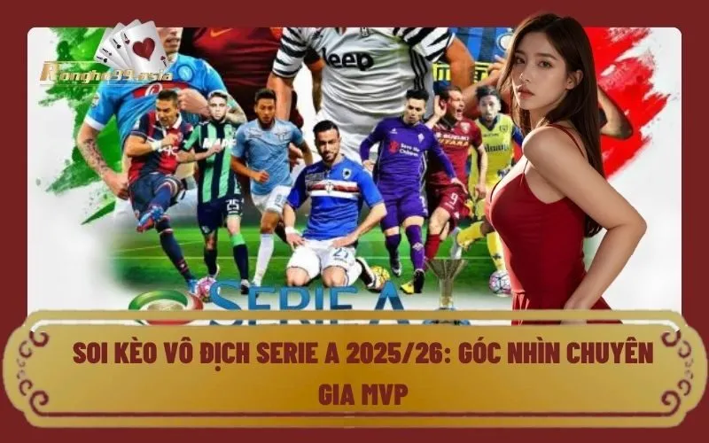 Soi kèo Vô Địch Serie A 202526